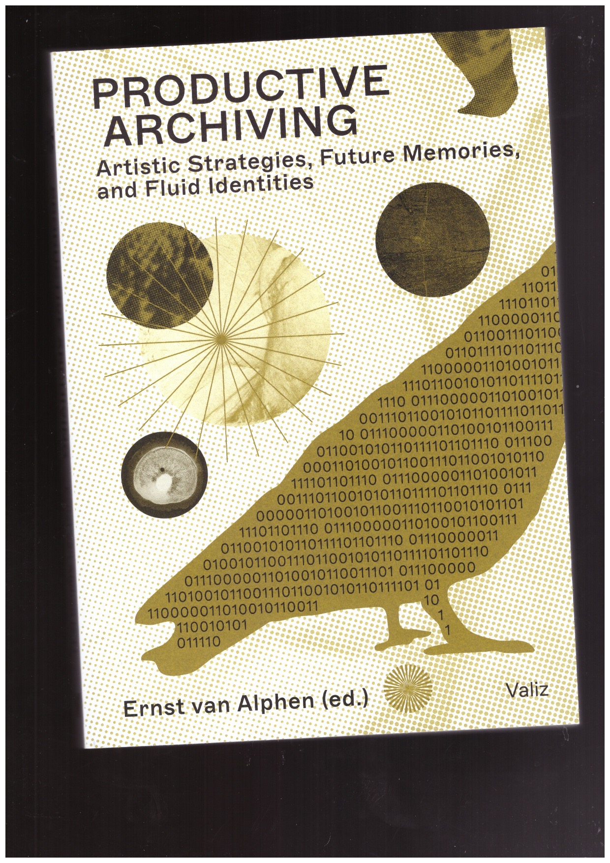 VAN ALPHEN, Ernst (ed.) - Productive Archiving. Artistic Strategies, Future Memories and Fluid Identities